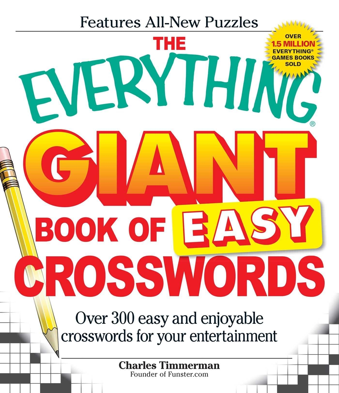 Amazon The Everything Giant Book Of Easy Crosswords Over 300 Easy And Enjoyable Crosswords For Your Entertainment Everything Series 9781598699937 Timmerman Charles Books Amazon The Everything Giant Book Of Easy Crosswords Over 300 Easy And Enjoyable Crosswords For Your Entertainment Everything Series 9781598699937 Timmerman Charles Books
