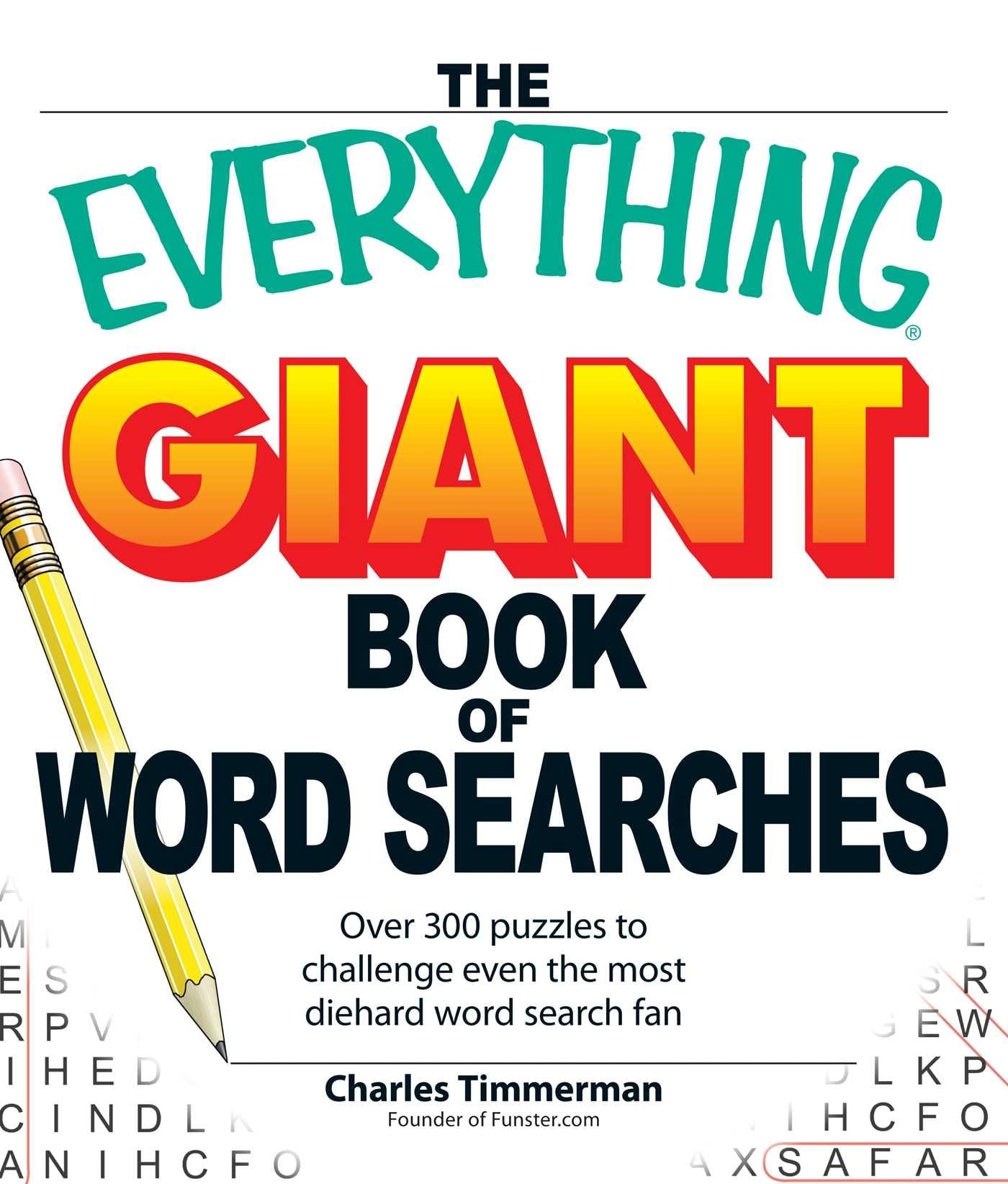 Amazon The Everything Giant Book Of Word Searches Over 300 Puzzles For Big Word Search Fans Everything Series 9781598695366 Timmerman Charles Books Amazon The Everything Giant Book Of Word Searches Over 300 Puzzles For Big Word Search Fans Everything Series 9781598695366 Timmerman Charles Books