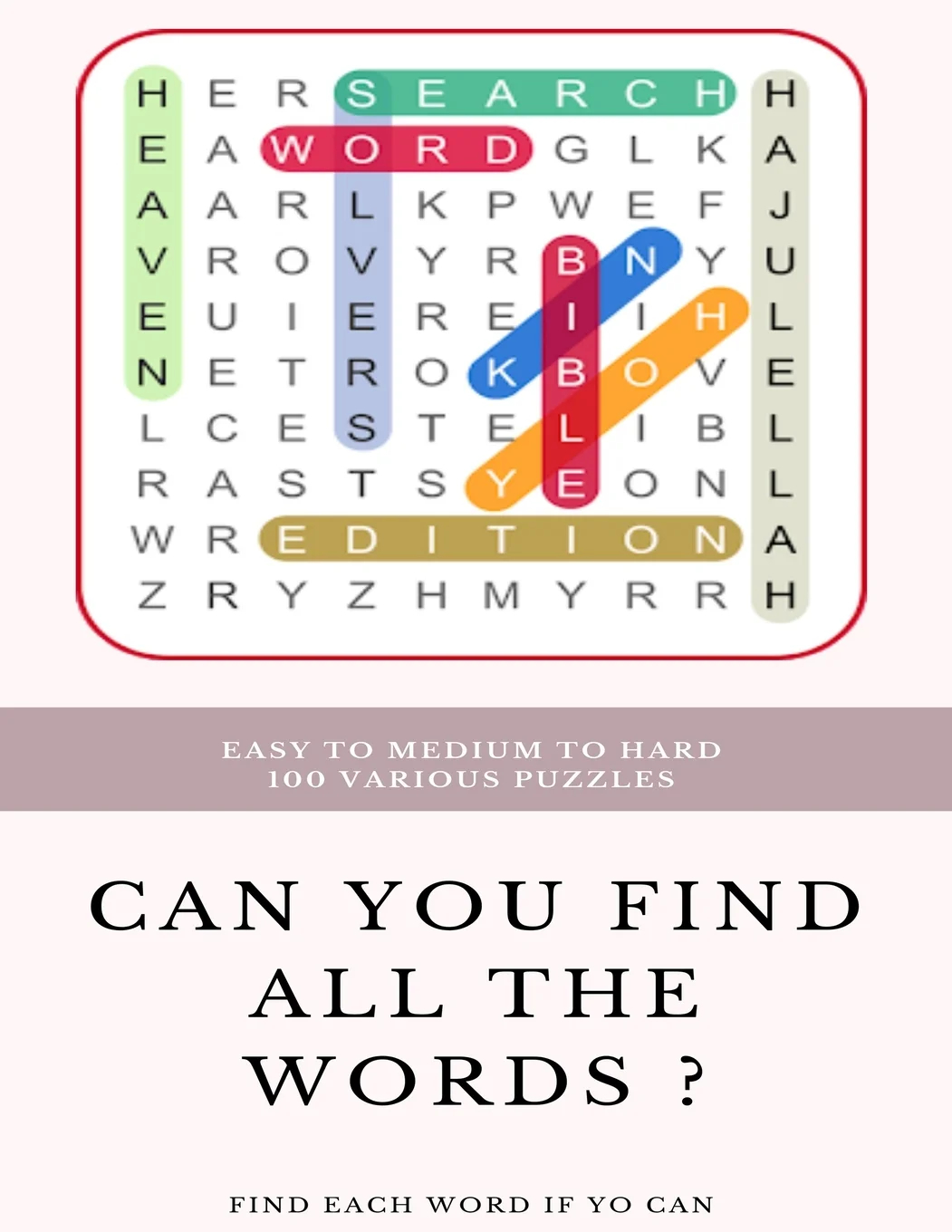 Easy To Medium To Hard 100 Various Puzzles Can You Find All The Words Find Each Word If Yo Can Word Search Puzzle Book For Adults Large Print Word Walmart Business Supplies Easy To Medium To Hard 100 Various Puzzles Can You Find All The Words Find Each Word If Yo Can Word Search Puzzle Book For Adults Large Print Word Walmart Business Supplies