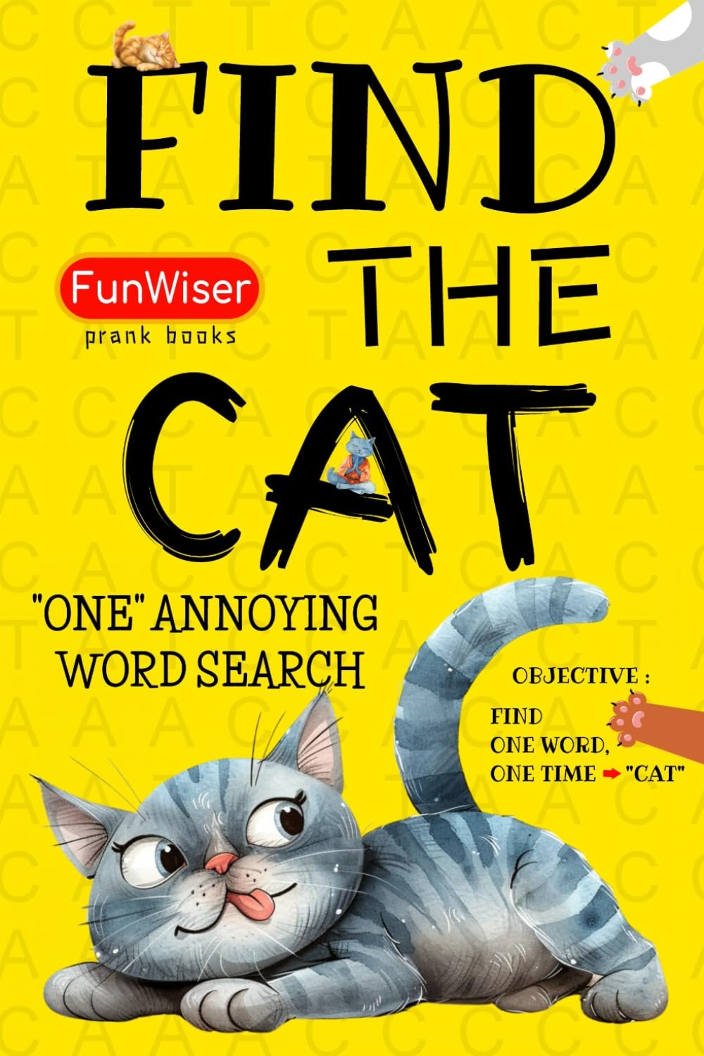 Find The Cat One Word Search Book One Annoying Word Search Book With Just ONE Word To Find FunWiser Just ONE Word To Search 